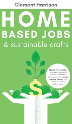 Otthoni munkák és fenntartható kézművesség - Home-Based Jobs & Sustainable Crafts