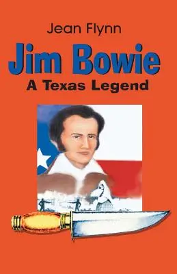 Jim Bowie: Egy texasi legenda - Jim Bowie: A Texas Legend