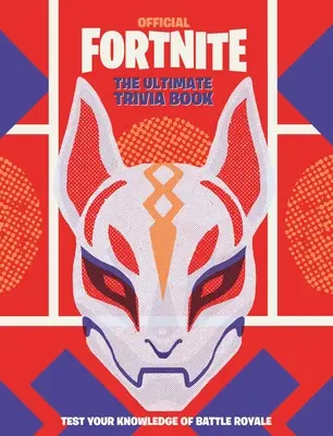 Fortnite (Hivatalos): The Ultimate Trivia Book - Fortnite (Official): The Ultimate Trivia Book