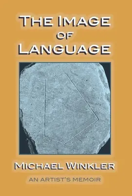 A nyelv képe: Egy művész emlékiratai - The Image of Language: An Artist's Memoir