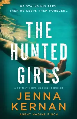 Az üldözött lányok: Egy teljesen lebilincselő krimi - The Hunted Girls: A totally gripping crime thriller