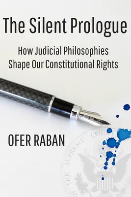 A néma prológus: Hogyan alakítják alkotmányos jogainkat a bírói filozófiák - The Silent Prologue: How Judicial Philosophies Shape Our Constitutional Rights