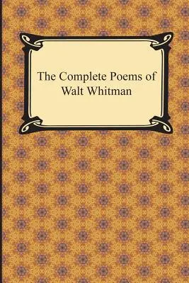 Walt Whitman összes verse - The Complete Poems of Walt Whitman