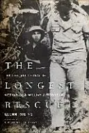 A leghosszabb mentés: William A. Robinson vietnami hadifogoly élete és hagyatéka - The Longest Rescue: The Life and Legacy of Vietnam POW William A. Robinson