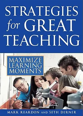 Stratégiák a nagyszerű tanításhoz: maximalizálja a tanulási pillanatokat - Strategies for Great Teaching: Maximize Learning Moments