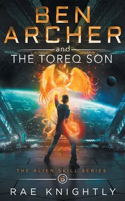 Ben Archer és a kozmikus bukás (The Alien Skill Series, 6. könyv) - Ben Archer and the Cosmic Fall (The Alien Skill Series, Book 6)