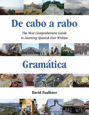 De cabo a rabo - Gramtica: Nejkomplexnější příručka pro výuku španělštiny, jaká kdy byla napsána. - De cabo a rabo - Gramtica: The Most Comprehensive Guide to Learning Spanish Ever Written