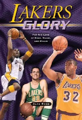 Lakers Glory: Kobe, Magic és Mikan szerelmére - Lakers Glory: For the Love of Kobe, Magic, and Mikan