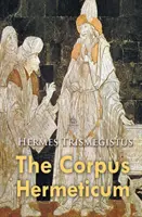 A Corpus Hermeticum - The Corpus Hermeticum