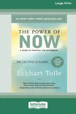 A most ereje: Útmutató a spirituális megvilágosodáshoz (16pt Large Print Edition) - The Power of Now: A Guide to Spiritual Enlightenment (16pt Large Print Edition)