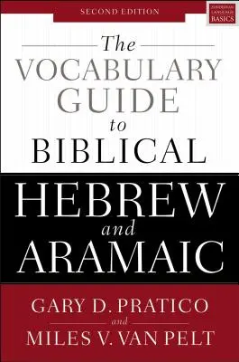 A bibliai héber és arámi nyelv szókincsének útmutatója: Második kiadás - The Vocabulary Guide to Biblical Hebrew and Aramaic: Second Edition