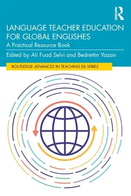 Nyelvtanárképzés a globális angolok számára: A Practical Resource Book - Language Teacher Education for Global Englishes: A Practical Resource Book