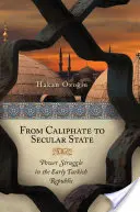 A kalifátustól a világi államig: A hatalmi harc a korai török köztársaságban - From Caliphate to Secular State: Power Struggle in the Early Turkish Republic