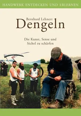 Dengeln: Die Kunst, Sense und Sichel zu schrfen