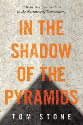 A piramisok árnyékában: Elmélkedő kommentár a Mózes második könyvének elbeszéléséhez - In the Shadow of the Pyramids: A Reflective Commentary on the Narrative of Deuteronomy