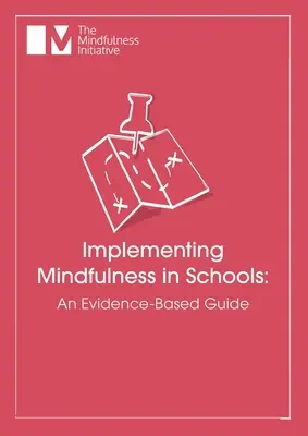 A Mindfulness bevezetése az iskolákban: Egy bizonyítékokon alapuló útmutató - Implementing Mindfulness in Schools: An Evidence-Based Guide