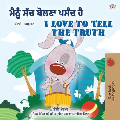 I Love to Tell the Truth (Punjabi angol kétnyelvű könyv gyerekeknek - Gurmukhi): Punjabi Gurmukhi India - I Love to Tell the Truth (Punjabi English Bilingual Book for Kids - Gurmukhi): Punjabi Gurmukhi India