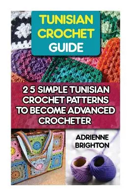 Tunéziai horgolási útmutató: 25 egyszerű tunéziai horgolási minta, hogy haladó horgolóvá válj: Tunéziai horgolás, horgolás, horgolt öltések - Tunisian Crochet Guide: 25 Simple Tunisian Crochet Patterns To Become An Advanced Crocheter: Tunisian Crochet, How To Crochet, Crochet Stitche