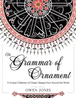 A díszítés nyelvtana: A történelmi formatervezés nagy viktoriánus forráskönyvének mind a 100 színes táblája a Folio-kiadásból (Dover Pictorial Arch - The Grammar of Ornament: All 100 Color Plates from the Folio Edition of the Great Victorian Sourcebook of Historic Design (Dover Pictorial Arch