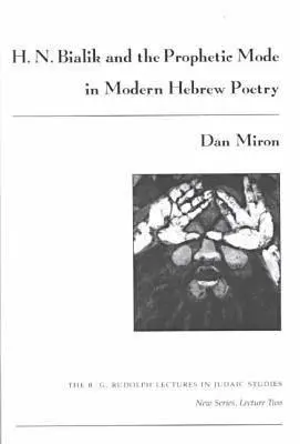 H. N. Bialik és a prófétai mód a modern héber költészetben - H. N. Bialik and the Prophetic Mode in Modern Hebrew Poetry