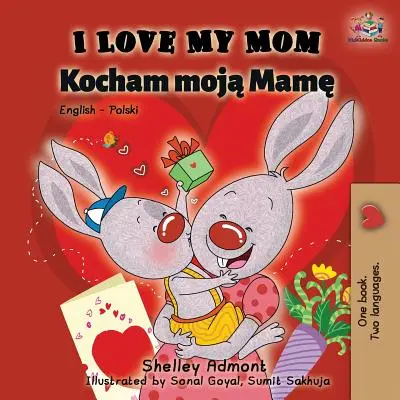 I Love My Mom: Angol Lengyel Kétnyelvű könyv - I Love My Mom: English Polish Bilingual Book