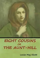 Nyolc unokatestvér, avagy a nagynéni hegye - Eight Cousins, Or, The Aunt-Hill