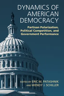 Az amerikai demokrácia dinamikája: A pártpolitikai polarizáció, a politikai verseny és a kormányzati teljesítmény - Dynamics of American Democracy: Partisan Polarization, Political Competition and Government Performance