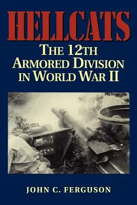 Hellcats: A 12. páncélos hadosztály a II. világháborúban - Hellcats: The 12th Armored Division in World War II