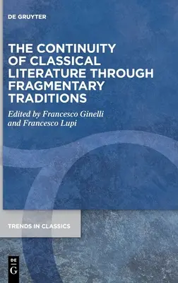 A klasszikus irodalom folytonossága a töredékes hagyományokon keresztül - The Continuity of Classical Literature Through Fragmentary Traditions