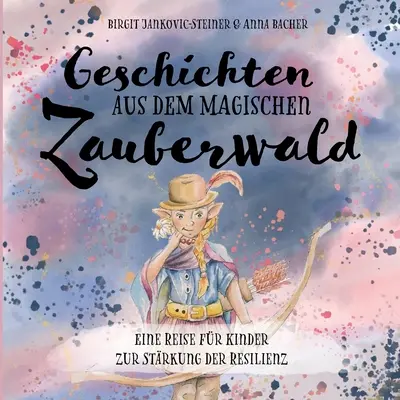 Geschichten aus dem magischen Zauberwald: Eine Reise fr Kinder zur Strkung der Resilienz