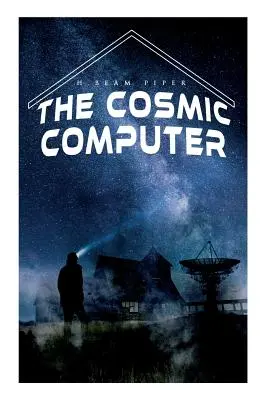 A kozmikus számítógép: Terro-Human Future History Novel - The Cosmic Computer: Terro-Human Future History Novel