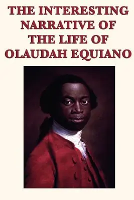 Olaudah Equiano életének érdekes elbeszélése. - The Interesting Narrative of the Life of Olaudah Equiano