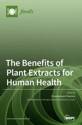 A növényi kivonatok előnyei az emberi egészségre - The Benefits of Plant Extracts for Human Health