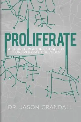 Proliferate: Egy gyülekezetalapítási stratégia a mindennapi gyülekezetek számára - Proliferate: A Church Planting Strategy for Everyday Churches