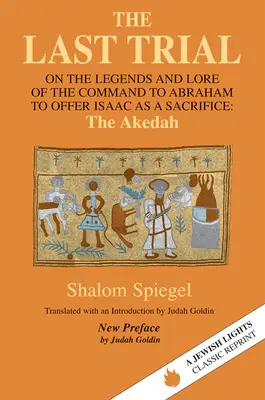 Az utolsó próba: Az Ábrahámnak adott parancsról szóló legendákról és legendákról, hogy áldozatul ajánlja fel Izsákot. - The Last Trial: On the Legends and Lore of the Command to Abraham to Offer Isaac as a Sacrifice