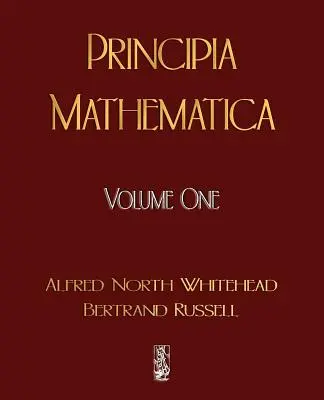 Principia Mathematica - Első kötet - Principia Mathematica - Volume One