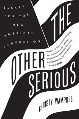 A másik komoly: esszék az új amerikai nemzedék számára - The Other Serious: Essays for the New American Generation