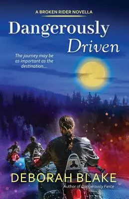 Dangerously Driven: A Broken Riders Novella