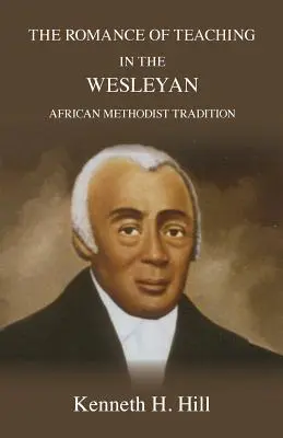 A tanítás romantikája a Wesley-féle afrikai metodista hagyományban - The Romance of Teaching in the Wesleyan African Methodist Tradition