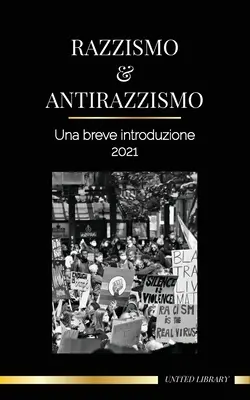 Razzismo e antirazzismo: Una breve introduzione - 2021 - Capire la fragilit (bianca) e diventare un alleato antirazzista