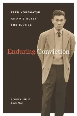 Tartós meggyőződés: Fred Korematsu és az igazság keresése - Enduring Conviction: Fred Korematsu and His Quest for Justice