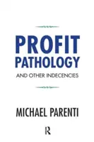 Profitpatológia és más illetlenségek - Profit Pathology and Other Indecencies