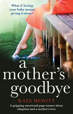 Egy anya búcsúja: Az örökbefogadásról és az anyai szeretetről - A Mother's Goodbye: A Gripping Emotional Page Turner about Adoption and a Mother's Love