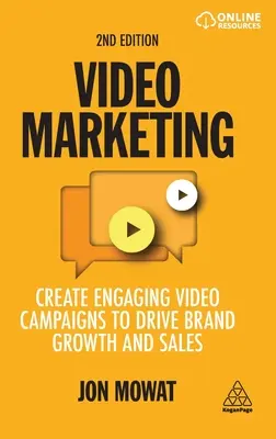 Videómarketing: Magával ragadó videokampányok létrehozása a márka növekedésének és értékesítésének ösztönzése érdekében - Video Marketing: Create Engaging Video Campaigns to Drive Brand Growth and Sales