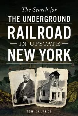 A földalatti vasút keresése New York állam északi részén - The Search for the Underground Railroad in Upstate New York