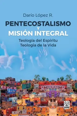 A pünkösdizmus és az integrális misszió - Pentecostalismo Y Misin Integral