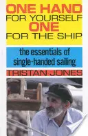 Egy kéz magadnak, egy a hajónak: Az egykezes vitorlázás alapjai - One Hand for Yourself, One for the Ship: The Essentials of Single-Handed Sailing