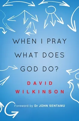 Amikor imádkozom, mit tesz Isten? - When I Pray, What Does God Do?