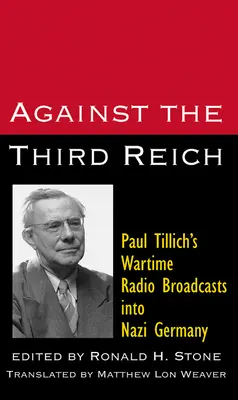 A Harmadik Birodalom ellen: Paul Tillich háborús rádióadásai a náci Németországba - Against the Third Reich: Paul Tillich's Wartime Radio Broadcasts Into Nazi Germany