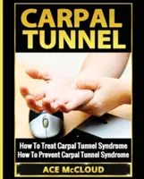 Carpal Tunnel: Hogyan kezeljük a kéztőalagút-szindrómát: Hogyan előzzük meg a kéztőalagút-szindrómát? - Carpal Tunnel: How To Treat Carpal Tunnel Syndrome: How To Prevent Carpal Tunnel Syndrome